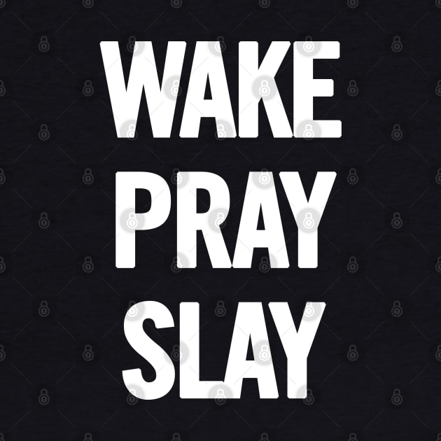 Wake Pray Slay by sergiovarela